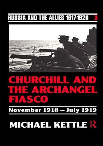 Churchill and the Archangel Fiasco (Russia and the Allies 1917 1920)