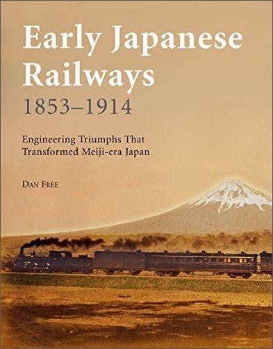 Early Japanese Railways 1853 1914: Engineering Triumphs That Transformed Meiji era Japan