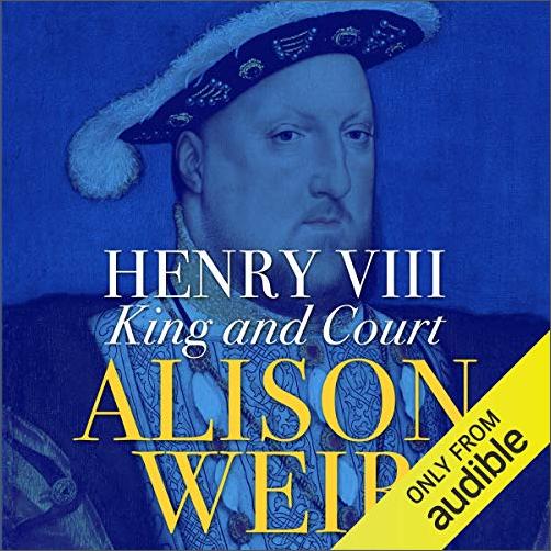 Henry VIII: King and Court [Audiobook]