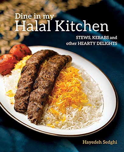 Dine In My Halal Kitchen: Stews, Kebabs and Other Hearty Dishes