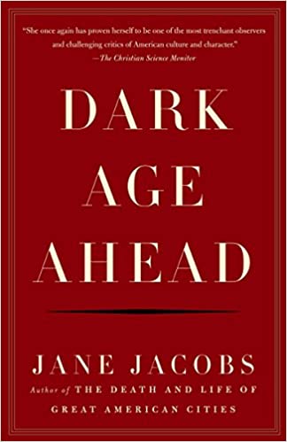 Dark Age Ahead by Jane Jacobs
