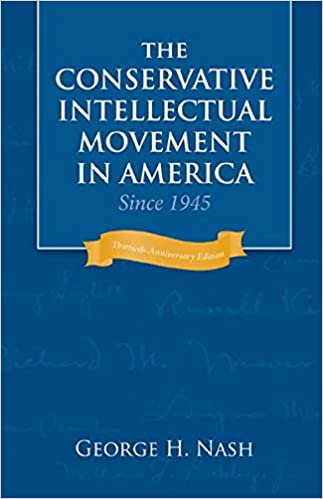 The Conservative Intellectual Movement in America Since 1945 Ed 30