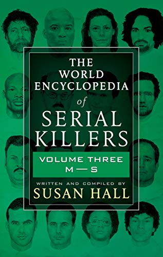 The World Encyclopedia of Serial Killers: Volume Three M S