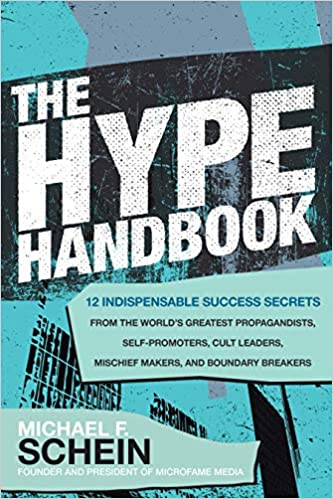 The Hype Handbook: 12 Indispensable Success Secrets From the World's Greatest Propagandists, Self Promoters, Cult Leaders