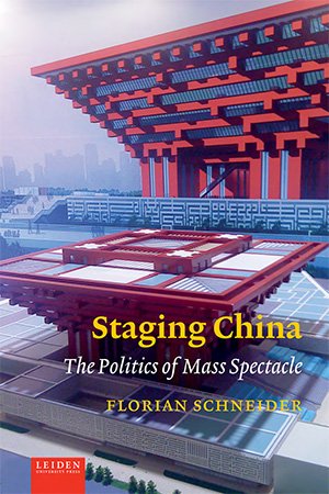 Staging China: The Politics of Mass Spectacle