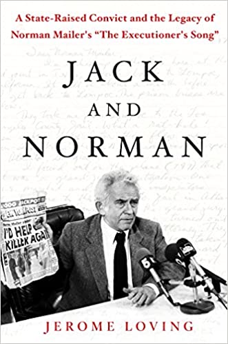 Jack and Norman: A State Raised Convict and the Legacy of Norman Mailer's "The Executioner's Song"