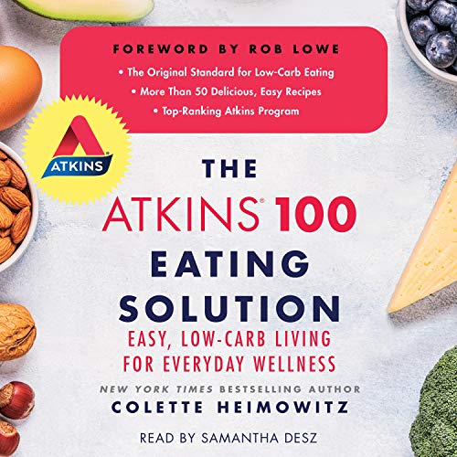 The Atkins 100 Eating Solution: Easy, Low Carb Living for Everyday Wellness [Audiobook]