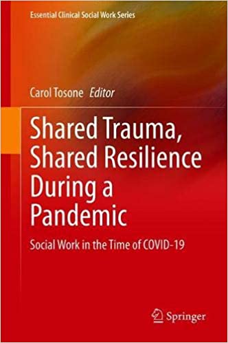 Shared Trauma, Shared Resilience During a Pandemic: Social Work in the Time of COVID 19