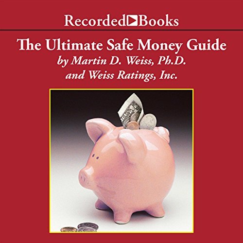 The Ultimate Safe Money Guide: How Everyone 50 & Over Can Protect, Save and Grow Their Money [Audiobook]