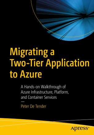 Migrating a Two Tier Application to Azure: A Hands on Walkthrough of Azure Infrastructure, Platform and Container Services
