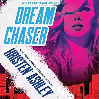 Dream Chaser (Dream Team, #2) by Kristen Ashley (Audiobook)
