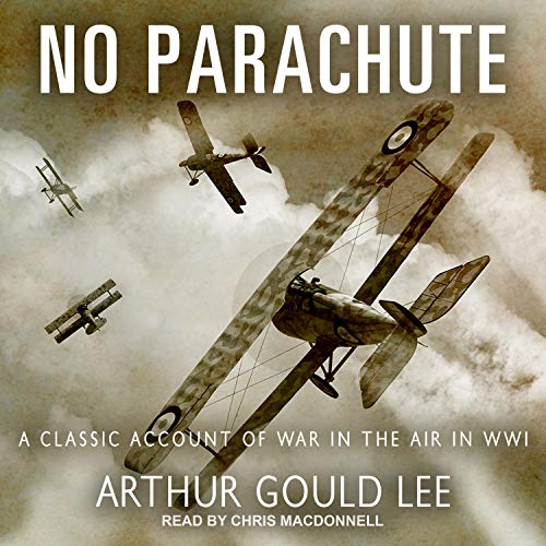 No Parachute: A Classic Account of War in the Air in WWI [Audiobook]