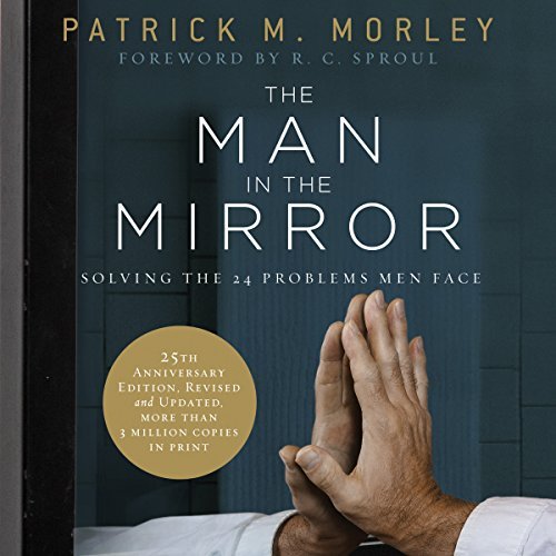 The Man in the Mirror: Solving the 24 Problems Men Face [Audiobook]
