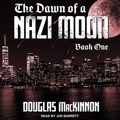 The Dawn of a Nazi Moon: Book One [Audiobook]