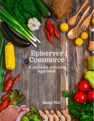 Episerver Commerce: A problem   solution approach: Solving problems, one at a time
