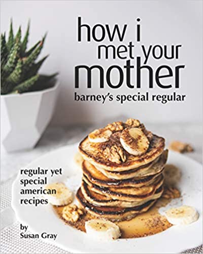 How I Met Your Mother: Barney's Special Regular: Regular yet Special American Recipes