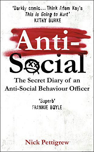 Anti Social: The Secret Diary of an Anti Social Behaviour Officer