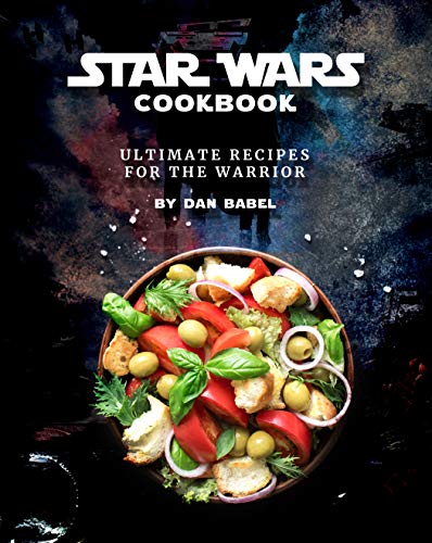 Star Wars Cookbook: Ultimate Recipes for the Warrior