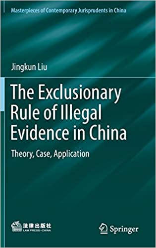 The Exclusionary Rule of Illegal Evidence in China: Theory, Case, Application