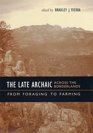The Late Archaic across the Borderlands: From Foraging to Farming