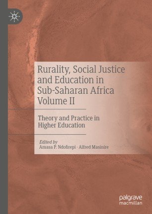 Rurality, Social Justice and Education in Sub Saharan Africa Volume II: Theory and Practice in Higher Education