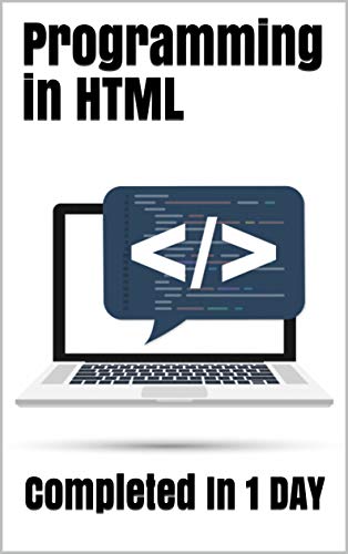 Programming in HTML: Completed In 1 DAY (Programation Book 3)