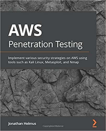 AWS Penetration Testing: Implement various security strategies on AWS using tools such as Kali Linux, Metasploit and Nmap