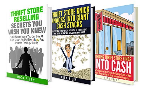 Thrifting For Massive Profits: 3 Manuscripts: Learn How To Dominate The Thrift Store And Sell Your Items On eBay For Huge Profit