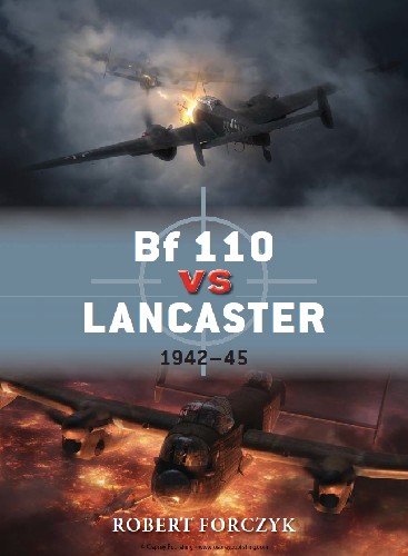 Bf 110 vs Lancaster: 1942 45 (Osprey Duel 51)