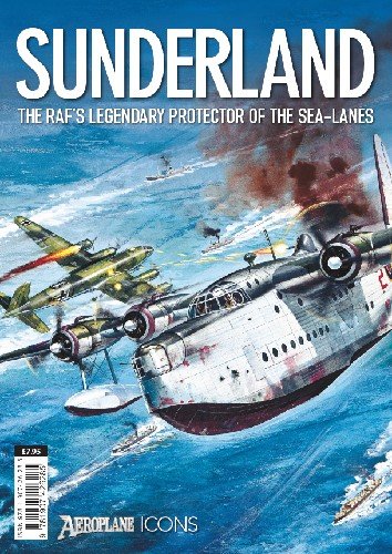 Sundeland: The RAF's Legendary Protector of The Sea Lanes (Aeroplane Icons)