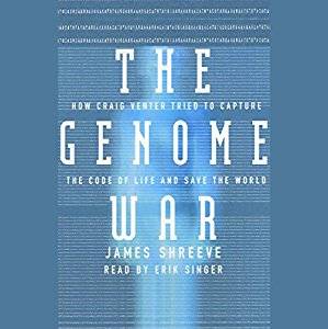 The Genome War: How Craig Venter Tried to Capture the Code of Life and Save the World [Audiobook]