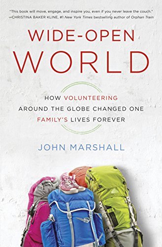Wide Open World: How Volunteering Around the Globe Changed One Family's Lives Forever
