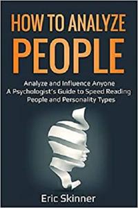 How to Analyze People: Analyze and Influence Anyone