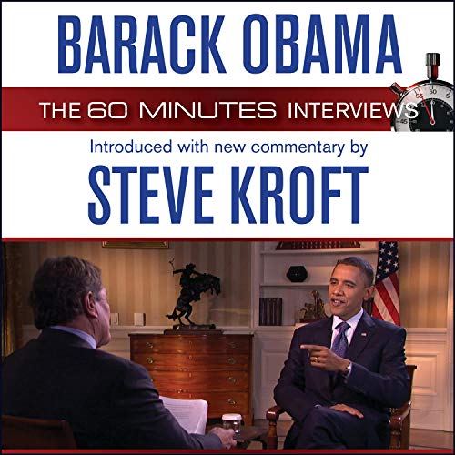 Barack Obama: The 60 Minutes Interviews: Introduced with New Commentary by Steve Kroft [Audiobook]