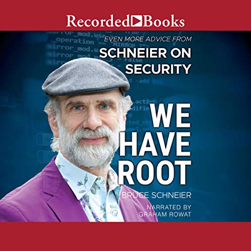 We Have Root: Even More Advice from Schneier on Security [Audiobook]