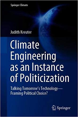Climate Engineering as an Instance of Politicization: Talking Tomorrow's Technology―Framing Political Choice?