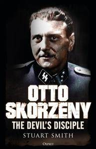 Otto Skorzeny: The Devil's Disciple (Osprey General Military)