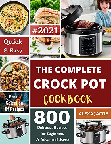 The Complete Crock Pot Cookbook by Alexa Jacob