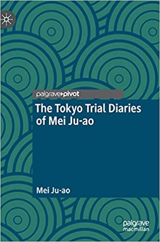 The Tokyo Trial Diaries of Mei Ju ao