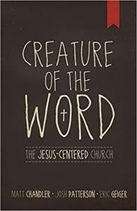 Creature of the Word: The Jesus Centered Church