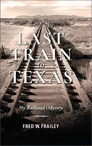 Last Train to Texas: My Railroad Odyssey