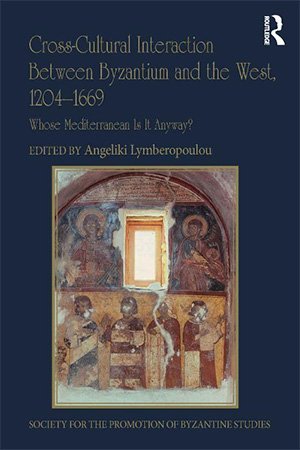 Cross Cultural Interaction Between Byzantium and the West, 1204-1669: Whose Mediterranean Is It Anyway?