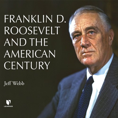 Franklin D. Roosevelt and the American Century [Audiobook]