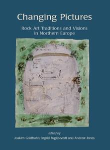 Changing Pictures: Rock Art Traditions and Visions in the Northernmost Europe (EPUB)