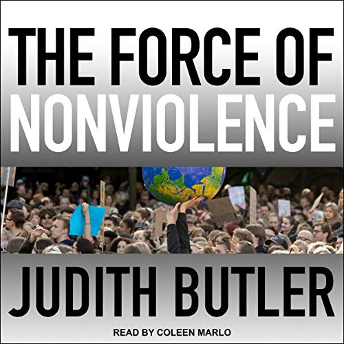 The Force of Nonviolence: An Ethico Political Bind [Audiobook]