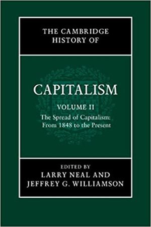 The Cambridge History of Capitalism, Vol. 2: The Spread of Capitalism: From 1848 to the Present