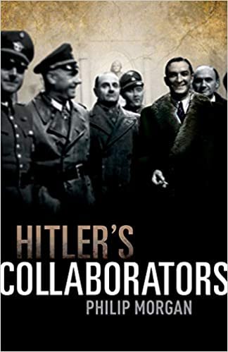 Hitler Collaborators: Choosing Between Bad and Worse in Nazi Occupied Western Europe