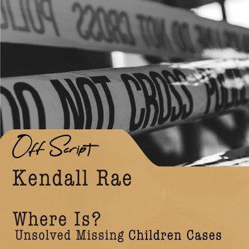 Where Is?: Unsolved Missing Children Cases (Kendall Rae OffScript) [Audiobook]