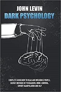 Dark Psychology: Complete Guide How to Read and Influence People.