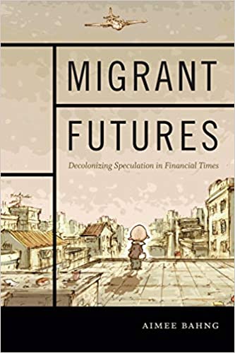 Migrant Futures: Decolonizing Speculation in Financial Times